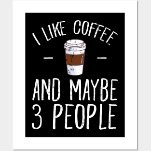 I like coffee and maybe 3 people Posters and Art